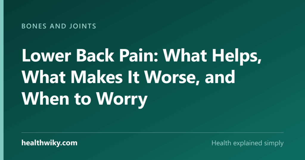 Lower Back Pain: What Helps, What Makes It Worse, and When to Worry