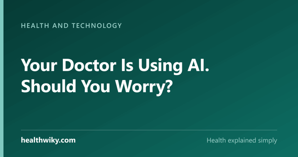 Your Doctor Is Using AI. Should You Worry?